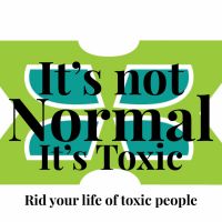 It’s not Normal, It’s Toxic-rid your life of toxic people cover