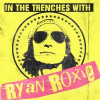 In The Trenches With Ryan Roxie Podcast cover