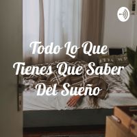 Todo Lo Que Tienes Que Saber Del Sueño cover