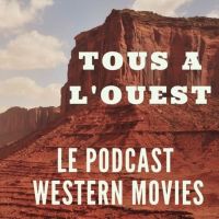 Tous à l'Ouest - Podcast Western Movies cover