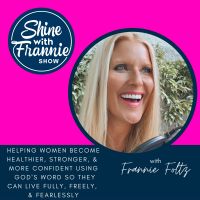 Shine with Frannie Show |Christian health |Christian fitness|Christian wellness| Christian coaching cover
