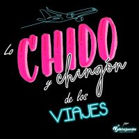 Lo Chido y Chingón de los Viajes cover