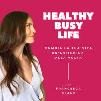 Healthy Busy Life - Cambia la tua vita, un'abitudine alla volta cover