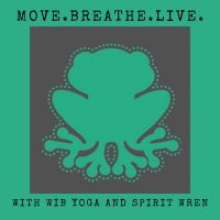 Move.Breathe.Live. with Wib Yoga and Spirit Wren cover