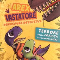 Arex&Vastatore - Dinosauri Detective - Terrore Nella Foresta Dei Grandi Sauri cover