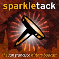 San Francisco History Podcast – Sparkletack cover