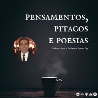 Pensamentos, pitacos e poesias - Podcast com o Professor Samer Agi cover