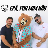 Epá, Por Mim Não cover