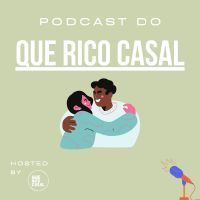 Podcast do Que Rico Casal cover
