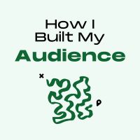 How I Built My Audience cover