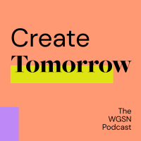 Create Tomorrow, The WGSN Podcast cover