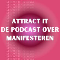 Attract It - De podcast over manifesteren cover