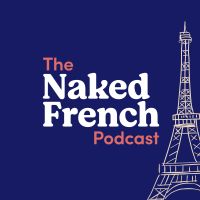 The Naked French Podcast | Learn French with Bilingual French - English Podcast cover