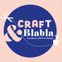 Craft & Blabla : le podcast créatif et lifestyle cover