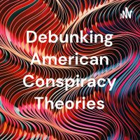 Debunking American Conspiracy Theories cover