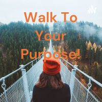 Walk To Your Purpose! cover
