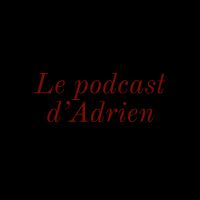 Le podcast d'Adrien cover