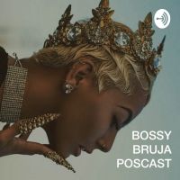 Bossy Bruja Podcast cover