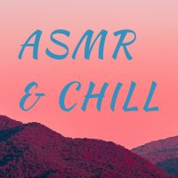 ASMR & Chill: Rest, Relax, Meditate cover