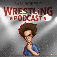 Sam Roberts Wrestling Podcast cover