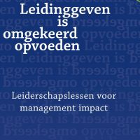 Leidinggeven is omgekeerd opvoeden: Podcast 1 cover