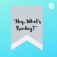 "Hey, What's Trending?" cover