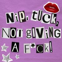 Nip, Tuck, Not Giving A... cover