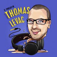 Le podcast de Thomas Levac cover