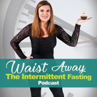 Waist Away: The Intermittent Fasting & Weight Loss Podcast cover