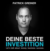 Patrick Greiner: DEINE BESTE INVESTITION! Let´s talk about money. business. success. cover