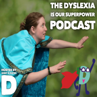 Dyslexia Is Our Superpower Podcast cover