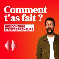 Comment t'as fait ? Les rencontres d'entrepreneurs. cover