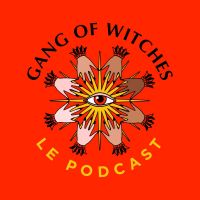 Gang Of Witches - Le Podcast cover