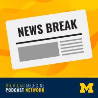 Michigan Medicine News Break cover