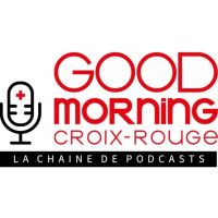 Good Morning Croix-Rouge, la chaîne de podcasts cover