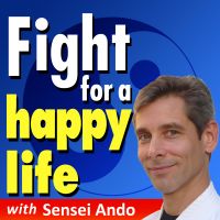 Fight for a Happy Life with Sensei Ando: Martial Arts for Everyday Life cover