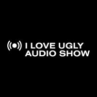 I Love Ugly Audio Show cover