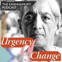 Urgency of Change - The Krishnamurti Podcast cover