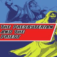The Presbyterian and The Priest‘s Podcast cover