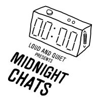 Midnight Chats presented by Loud And Quiet cover