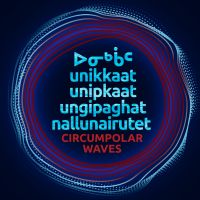 unikkaat / unipkaat  ungipaghat / nallunairutet  Circumpolar Waves cover