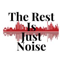The Rest Is Just Noise cover