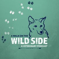 A Walk on the Wild Side: A Veterinary Podcast cover