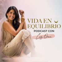 Vida en Equilibrio Podcast con Luz Orea cover