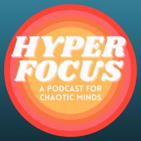 HYPERFOCUS: A Podcast for Chaotic Minds cover