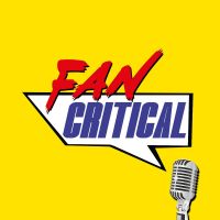 Fan Critical: A TV and Film Podcast cover