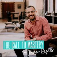 The Call to Mastery with Jordan Raynor cover