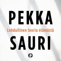 Pekka Saurin Lohdullinen teoria elämästä cover