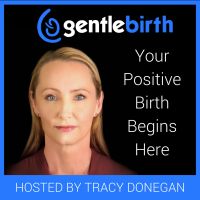GentleBirth - The GentleBirth Podcast | Positive Birth Stories, Pregnancy, Birth & Breastfeeding  with Midwife Tracy Donegan and Guests cover