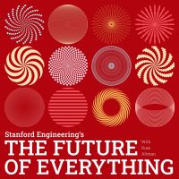 The Future of Everything presented by Stanford Engineering cover